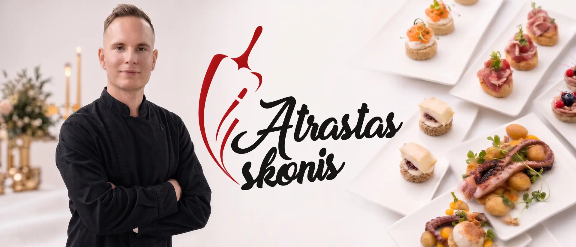 „Atrastas skonis“ virtuvės šefas ir patiekalai